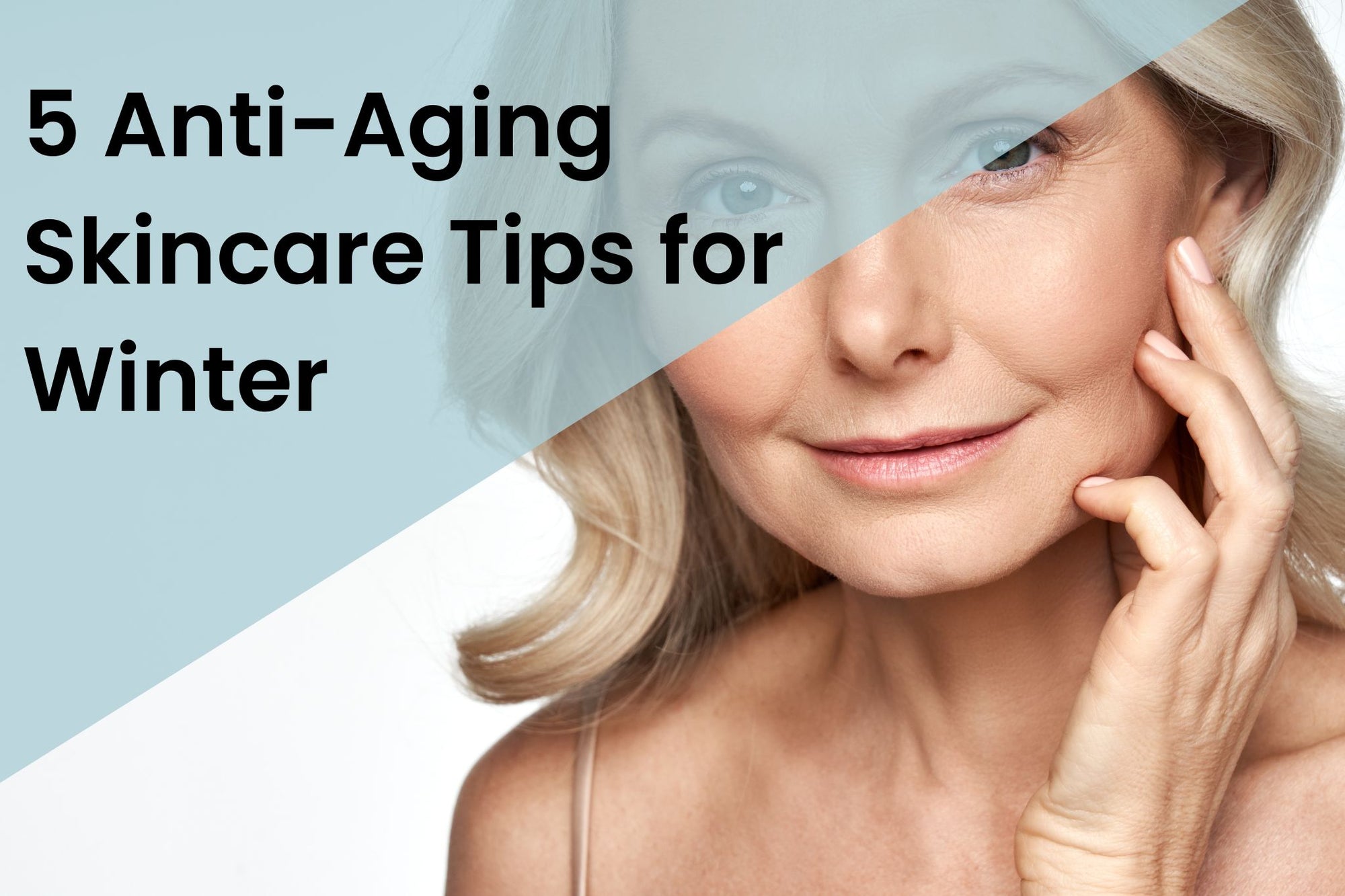 5 Anti-Aging Skincare Tips For Winter